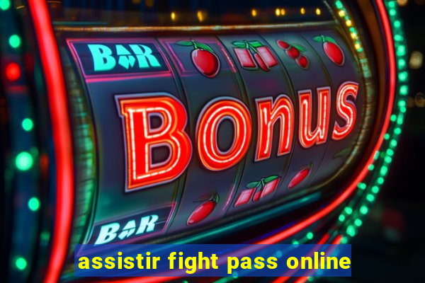 assistir fight pass online